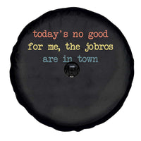 Todays No Good For Me The Jobros Are In Town Spare Tire Cover Funny Concert - Wonder Print Shop