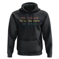 Todays No Good For Me The Jobros Are In Town Hoodie Funny Concert - Wonder Print Shop
