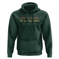Todays No Good For Me The Jobros Are In Town Hoodie Funny Concert - Wonder Print Shop