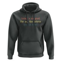 Todays No Good For Me The Jobros Are In Town Hoodie Funny Concert - Wonder Print Shop