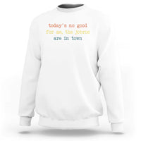 Todays No Good For Me The Jobros Are In Town Sweatshirt Funny Concert - Wonder Print Shop