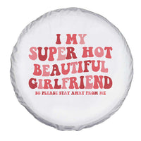 Funny Valentine Couple Quotes Spare Tire Cover I Love My Super Hot Girlfriend - Wonder Print Shop
