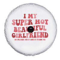 Funny Valentine Couple Quotes Spare Tire Cover I Love My Super Hot Girlfriend - Wonder Print Shop