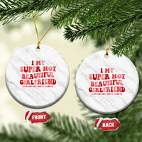 Funny Valentine Couple Quotes Ceramic Ornament I Love My Super Hot Girlfriend - Wonder Print Shop
