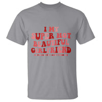 Funny Valentine Couple Quotes T Shirt I Love My Super Hot Girlfriend - Wonder Print Shop