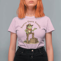 You're Darn Tootin T Shirt For Women Funny Cowboy Frog Sarcastic Meme