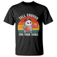 Tall Enough For Your Shins T Shirt Funny Possum Meme