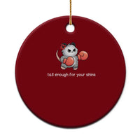 Tall Enough For Your Shins Ceramic Ornament Funny Possum Sarcastic Meme