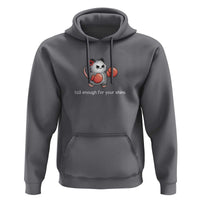 Tall Enough For Your Shins Hoodie Funny Possum Sarcastic Meme