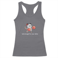 Tall Enough For Your Shins Racerback Tank Top Funny Possum Sarcastic Meme