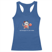 Tall Enough For Your Shins Racerback Tank Top Funny Possum Sarcastic Meme