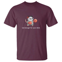 Tall Enough For Your Shins T Shirt Funny Possum Sarcastic Meme
