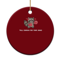 Tall Enough For Your Shins Ceramic Ornament Funny Raccoon Sarcastic Meme