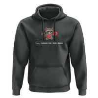 Tall Enough For Your Shins Hoodie Funny Raccoon Sarcastic Meme