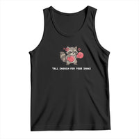 Tall Enough For Your Shins Tank Top Funny Raccoon Sarcastic Meme