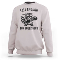Tall Enough For Your Shins Sweatshirt Funny Raccoon Boxing Meme