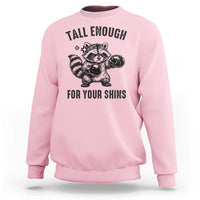 Tall Enough For Your Shins Sweatshirt Funny Raccoon Boxing Meme