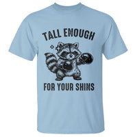 Tall Enough For Your Shins T Shirt Funny Raccoon Boxing Meme