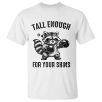 Tall Enough For Your Shins T Shirt Funny Raccoon Boxing Meme