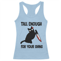 Tall Enough For Your Shins Racerback Tank Top Funny Cat Sarcastic Meme