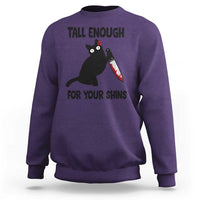 Tall Enough For Your Shins Sweatshirt Funny Cat Sarcastic Meme