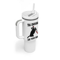 Tall Enough For Your Shins Tumbler With Handle Funny Cat Sarcastic Meme