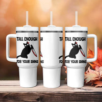 Tall Enough For Your Shins Tumbler With Handle Funny Cat Sarcastic Meme
