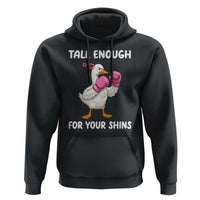 Tall Enough For Your Shins Hoodie Funny Goose Sarcastic Meme