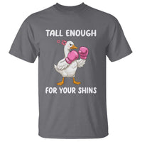 Tall Enough For Your Shins T Shirt Funny Goose Sarcastic Meme