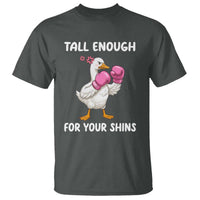 Tall Enough For Your Shins T Shirt Funny Goose Sarcastic Meme