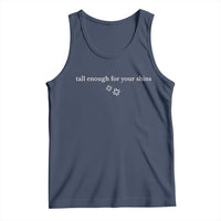 Tall Enough For Your Shins Tank Top Funny Sarcastic Quote