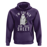 Funny Ghost Halloween Hoodie I Am Too Old For This Sheet - Wonder Print Shop