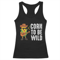 Corn To Be Wild Racerback Tank Top Funny Cowboy Cornboy - Wonder Print Shop