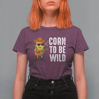 Corn To Be Wild T Shirt For Women Funny Cowboy Cornboy - Wonder Print Shop