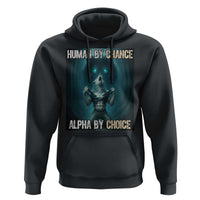 Funny Alpha Wolf Meme Hoodie Human By Chance Alpha By Choice - Wonder Print Shop