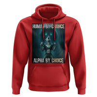 Funny Alpha Wolf Meme Hoodie Human By Chance Alpha By Choice - Wonder Print Shop