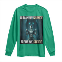 Funny Alpha Wolf Meme Long Sleeve Shirt Human By Chance Alpha By Choice - Wonder Print Shop