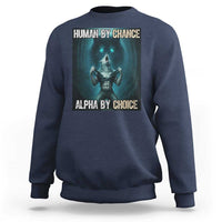Funny Alpha Wolf Meme Sweatshirt Human By Chance Alpha By Choice - Wonder Print Shop