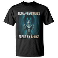 Funny Alpha Wolf Meme T Shirt Human By Chance Alpha By Choice - Wonder Print Shop