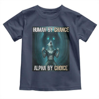 Funny Alpha Wolf Meme Toddler T Shirt Human By Chance Alpha By Choice - Wonder Print Shop