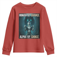 Funny Alpha Wolf Meme Youth Sweatshirt Human By Chance Alpha By Choice - Wonder Print Shop