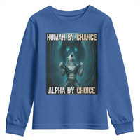 Funny Alpha Wolf Meme Youth Sweatshirt Human By Chance Alpha By Choice - Wonder Print Shop
