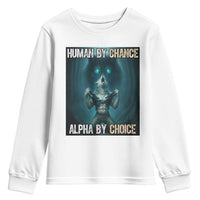 Funny Alpha Wolf Meme Youth Sweatshirt Human By Chance Alpha By Choice - Wonder Print Shop