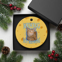 Mewing Not Meowing Ceramic Ornament Funny Cat Meme - Wonder Print Shop