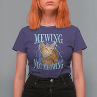 Mewing Not Meowing T Shirt For Women Funny Cat Meme - Wonder Print Shop