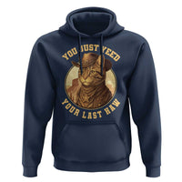 Cowboy Cat Hoodie You Just Yeehaw Your Last Haw - Wonder Print Shop