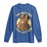 Cowboy Cat Long Sleeve Shirt You Just Yeehaw Your Last Haw - Wonder Print Shop