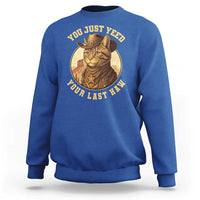 Cowboy Cat Sweatshirt You Just Yeehaw Your Last Haw - Wonder Print Shop