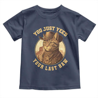 Cowboy Cat Toddler T Shirt You Just Yeehaw Your Last Haw - Wonder Print Shop