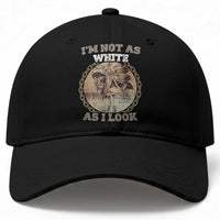 Native American Heritage Baseball Cap I'm Not As White As I Look